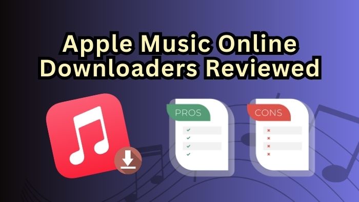 Apple Music Online Downloaders Reviewed [Free & Paid Picks]